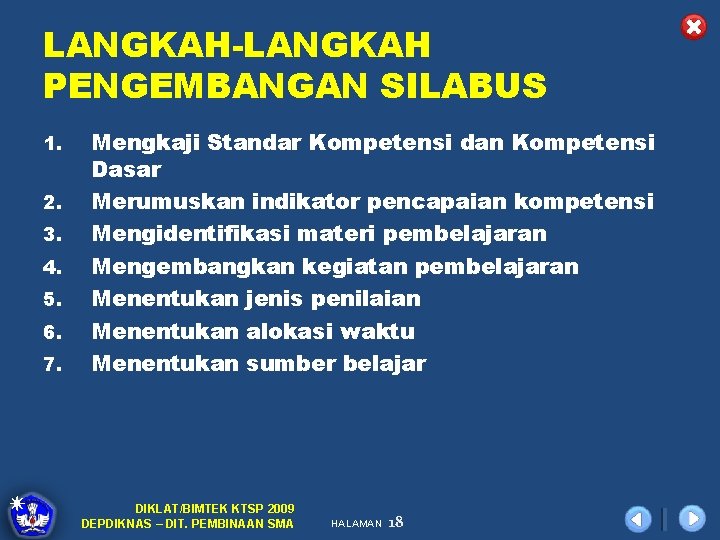 LANGKAH-LANGKAH PENGEMBANGAN SILABUS 1. 2. 3. 4. 5. 6. 7. Mengkaji Standar Kompetensi dan