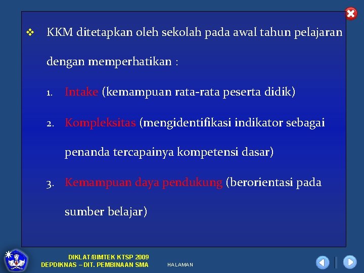 v KKM ditetapkan oleh sekolah pada awal tahun pelajaran dengan memperhatikan : 1. Intake