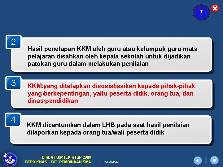 * 2 3 4 Hasil penetapan KKM oleh guru atau kelompok guru mata pelajaran