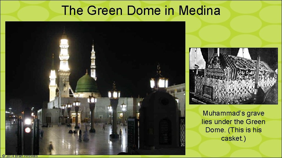 The Green Dome in Medina Muhammad’s grave lies under the Green Dome. (This is