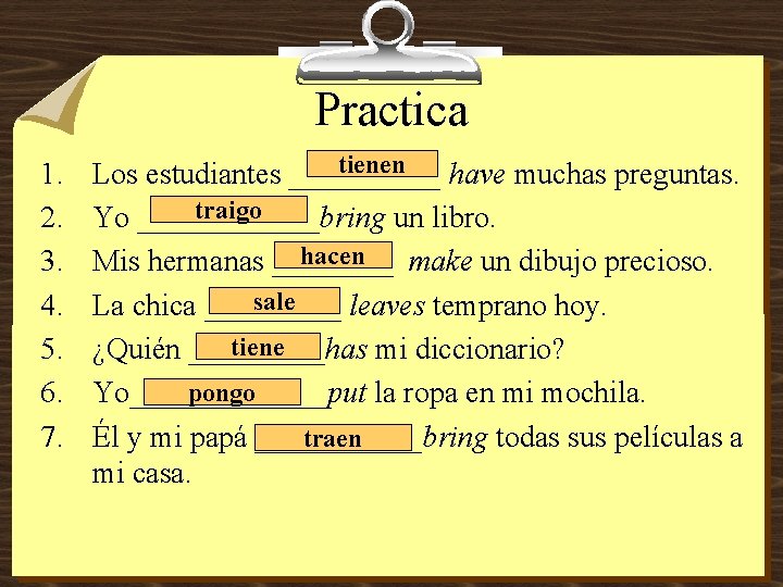 Practica 1. 2. 3. 4. 5. 6. 7. tienen Los estudiantes _____ have muchas