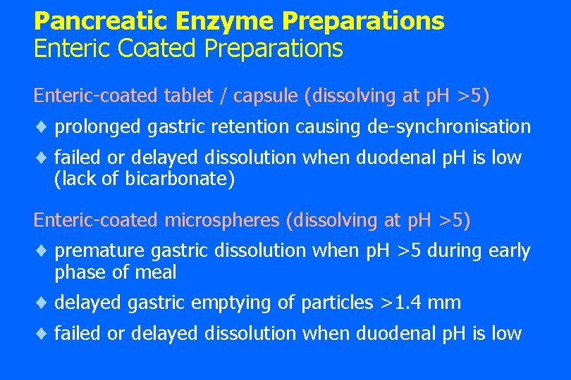 Pancreatic Enzyme Preparations Enteric Coated Preparations Enteric-coated tablet / capsule (dissolving at p. H Pancreatic Enzyme Preparations Enteric Coated Preparations Enteric-coated tablet / capsule (dissolving at p. H