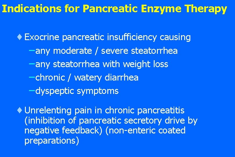 Indications for Pancreatic Enzyme Therapy ¨ Exocrine pancreatic insufficiency causing – any moderate / Indications for Pancreatic Enzyme Therapy ¨ Exocrine pancreatic insufficiency causing – any moderate /