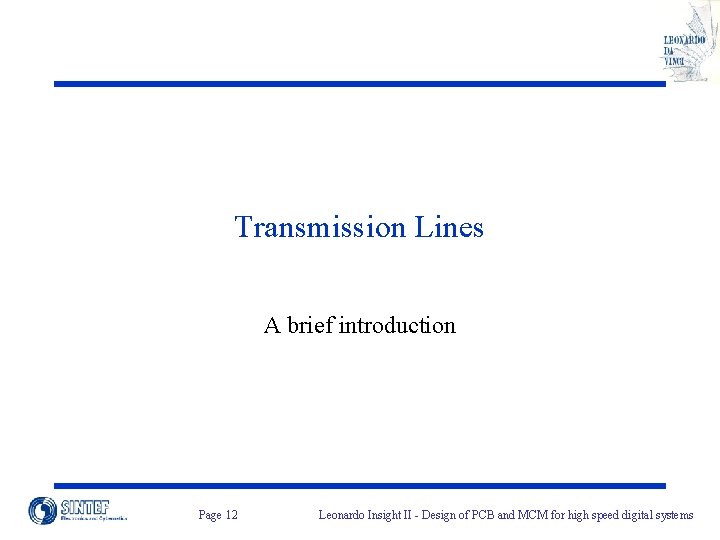 Transmission Lines A brief introduction Page 12 Leonardo Insight II - Design of PCB