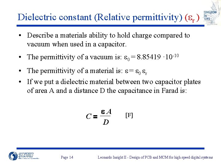Dielectric constant (Relative permittivity) (er ) • Describe a materials ability to hold charge