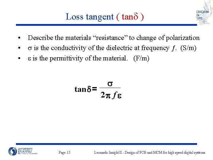 Loss tangent ( tand ) • Describe the materials “resistance” to change of polarization