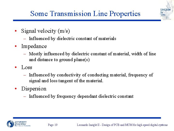 Some Transmission Line Properties • Signal velocity (m/s) – Influenced by dielectric constant of