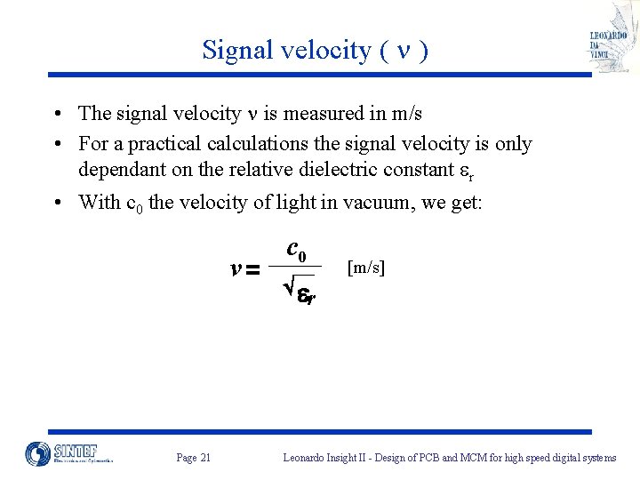 Signal velocity ( ) • The signal velocity is measured in m/s • For