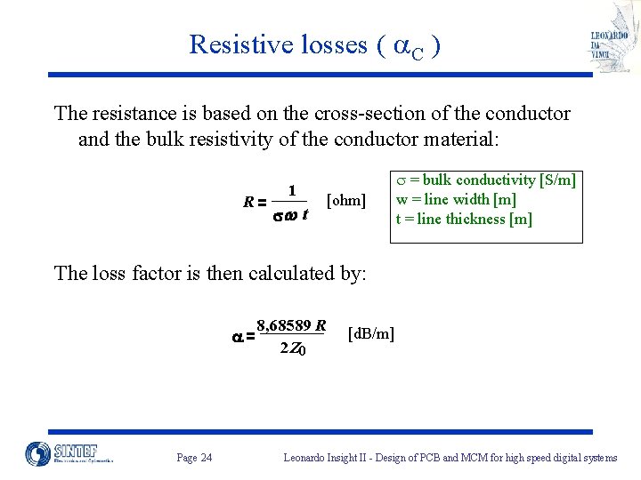 Resistive losses ( a. C ) The resistance is based on the cross-section of