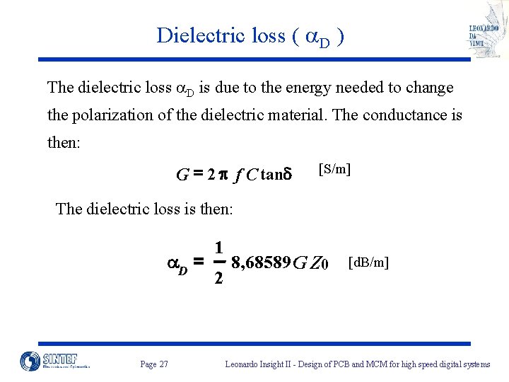 Dielectric loss ( a. D ) The dielectric loss a. D is due to