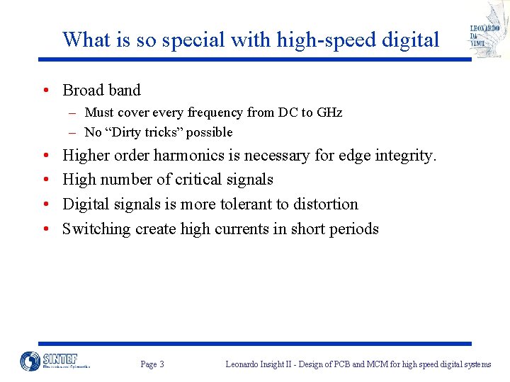 What is so special with high-speed digital • Broad band – Must cover every