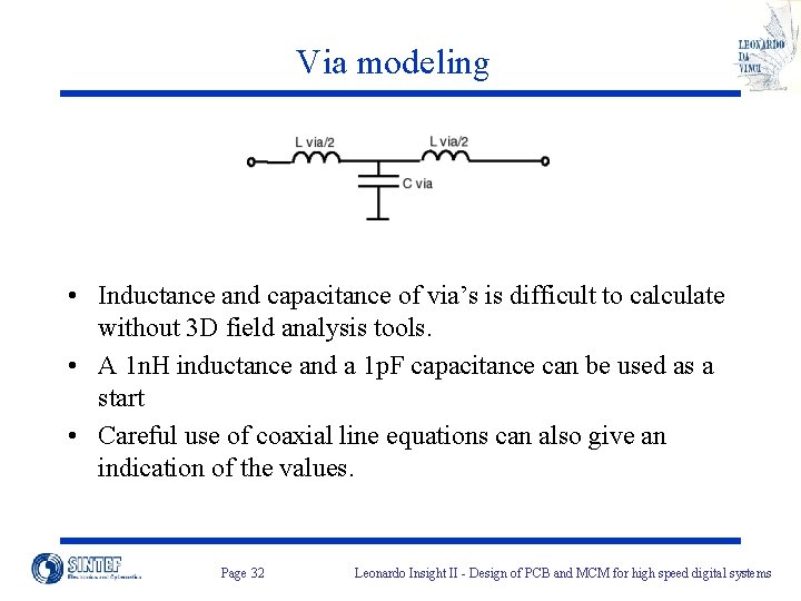 Via modeling • Inductance and capacitance of via’s is difficult to calculate without 3