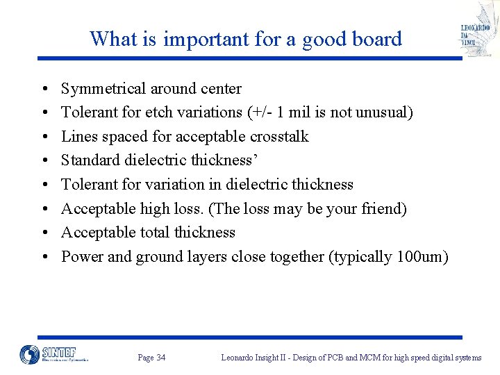 What is important for a good board • • Symmetrical around center Tolerant for