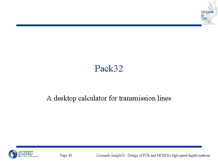 Pack 32 A desktop calculator for transmission lines Page 42 Leonardo Insight II -