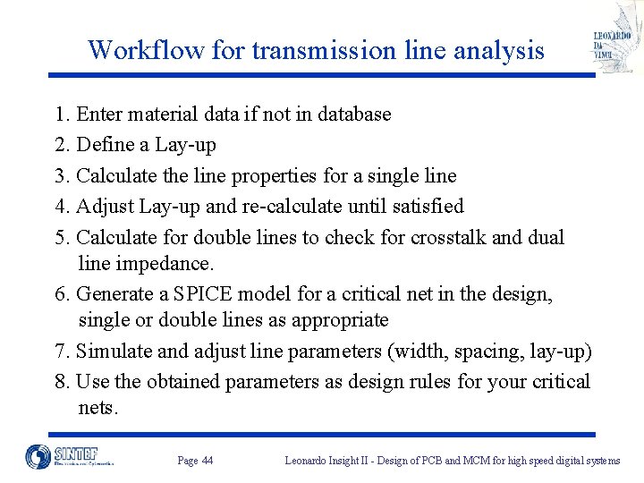Workflow for transmission line analysis 1. Enter material data if not in database 2.