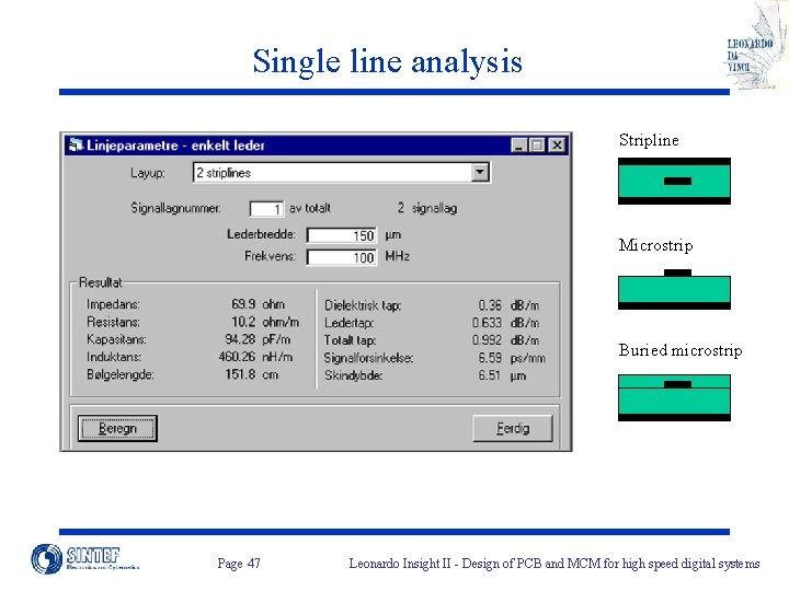 Single line analysis Stripline Microstrip Buried microstrip Page 47 Leonardo Insight II - Design