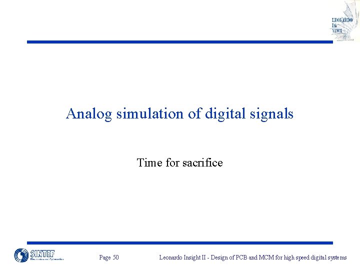 Analog simulation of digital signals Time for sacrifice Page 50 Leonardo Insight II -