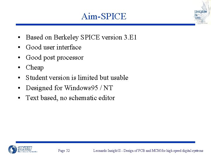 Aim-SPICE • • Based on Berkeley SPICE version 3. E 1 Good user interface