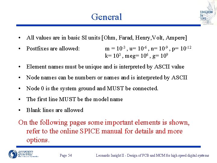 General • All values are in basic SI units [Ohm, Farad, Henry, Volt, Ampere]
