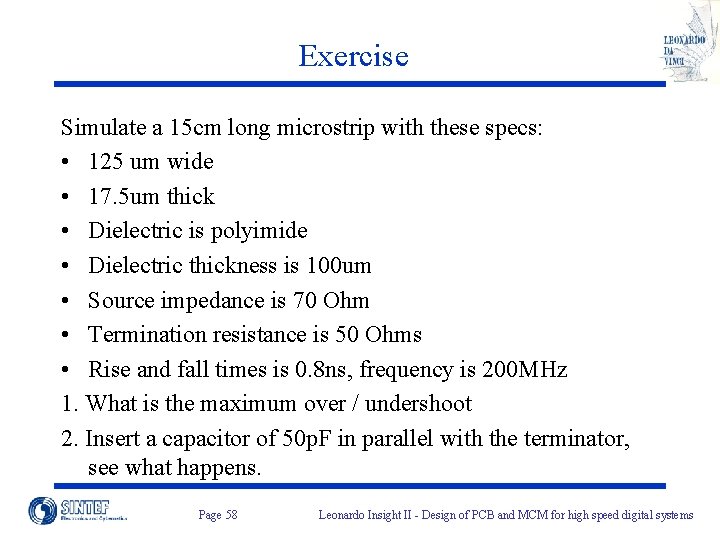 Exercise Simulate a 15 cm long microstrip with these specs: • 125 um wide