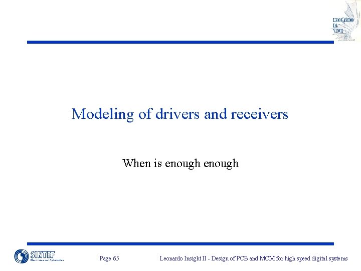 Modeling of drivers and receivers When is enough Page 65 Leonardo Insight II -