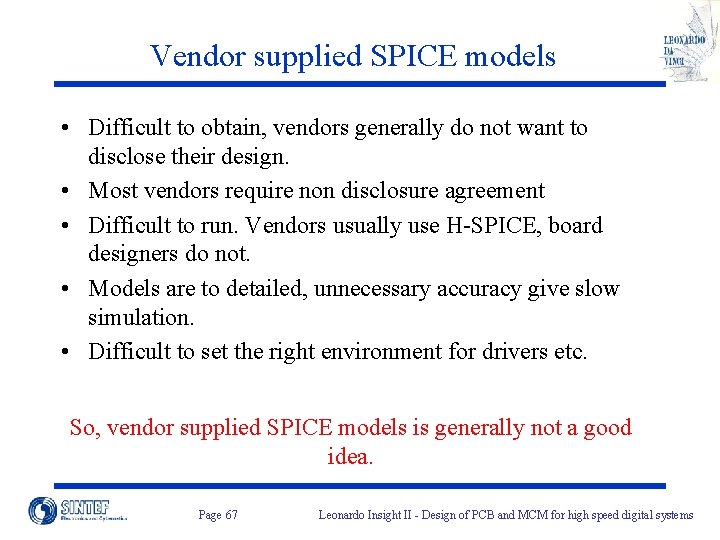 Vendor supplied SPICE models • Difficult to obtain, vendors generally do not want to