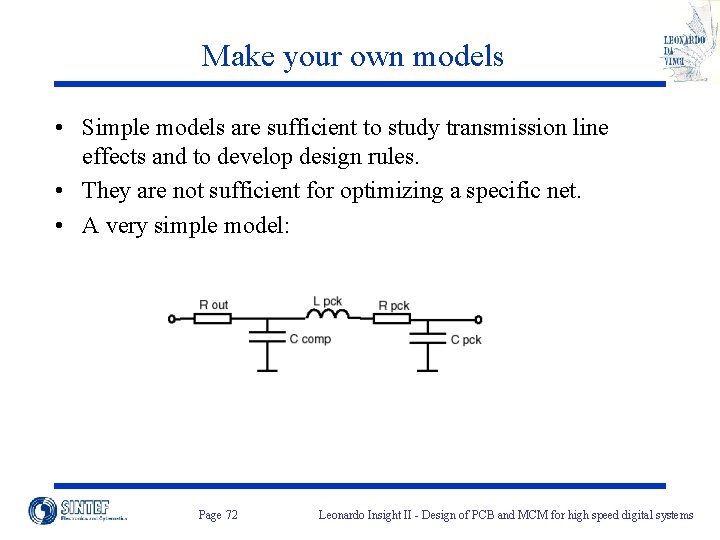 Make your own models • Simple models are sufficient to study transmission line effects