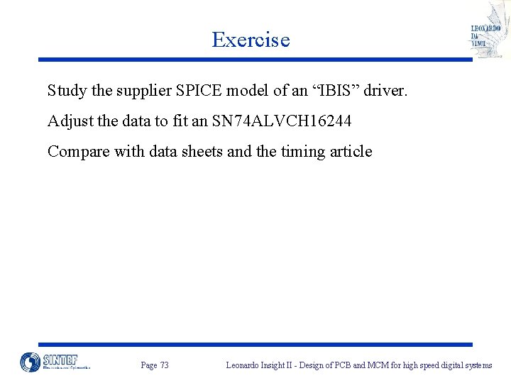 Exercise Study the supplier SPICE model of an “IBIS” driver. Adjust the data to