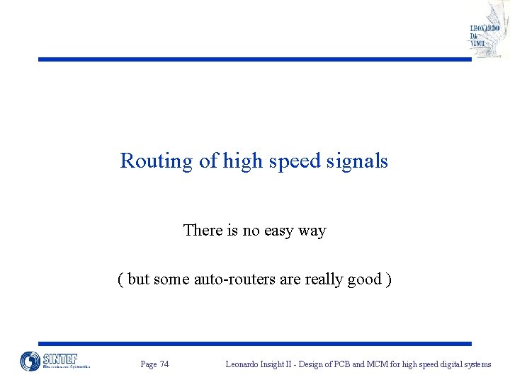 Routing of high speed signals There is no easy way ( but some auto-routers