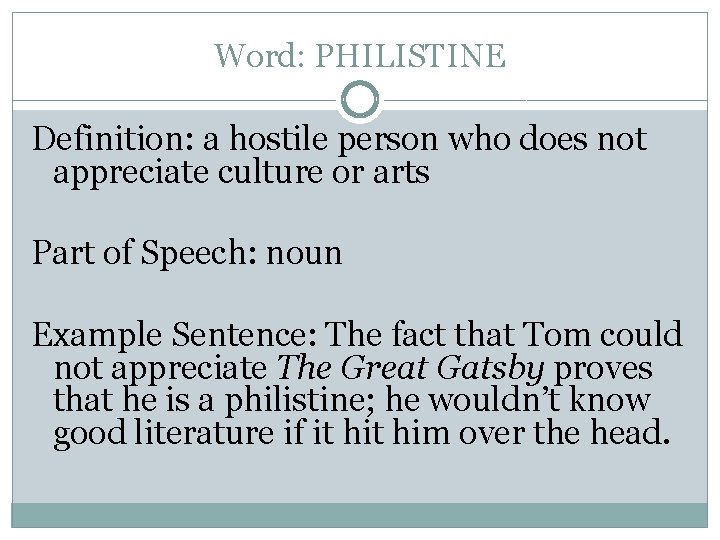 Word: PHILISTINE Definition: a hostile person who does not appreciate culture or arts Part