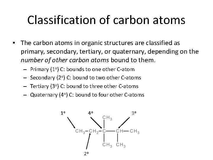 Classification of carbon atoms • The carbon atoms in organic structures are classified as
