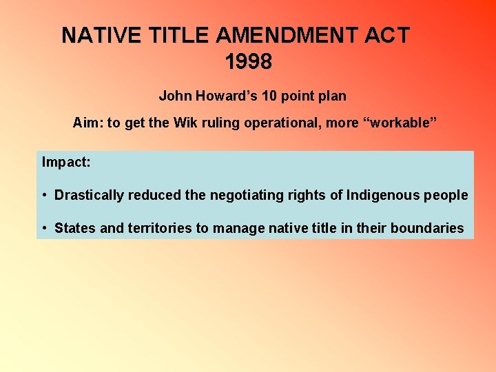 NATIVE TITLE AMENDMENT ACT 1998 John Howard’s 10 point plan Aim: to get the