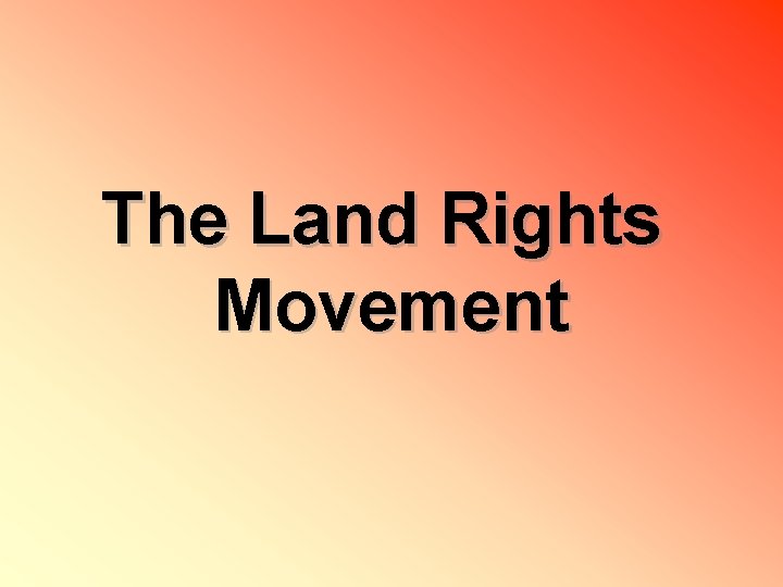 The Land Rights Movement 