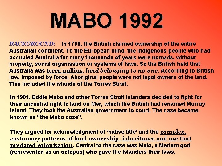 MABO 1992 BACKGROUND: In 1788, the British claimed ownership of the entire Australian continent.