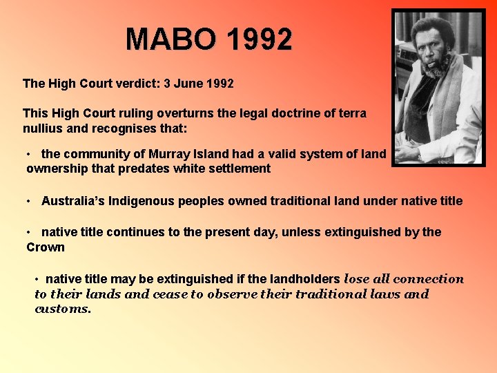 MABO 1992 The High Court verdict: 3 June 1992 This High Court ruling overturns
