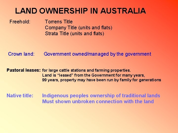 LAND OWNERSHIP IN AUSTRALIA Freehold: Torrens Title Company Title (units and flats) Strata Title