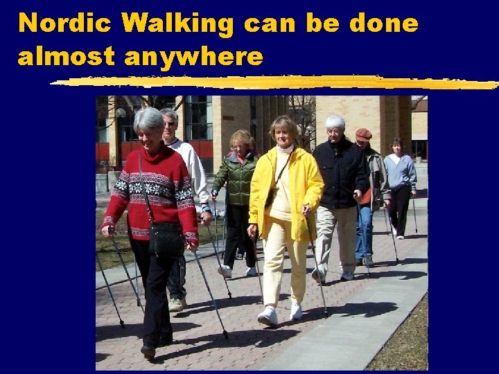 Nordic Walking can be done almost anywhere 
