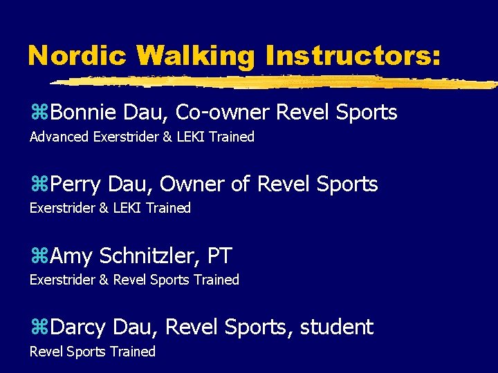 Nordic Walking Instructors: z. Bonnie Dau, Co-owner Revel Sports Advanced Exerstrider & LEKI Trained