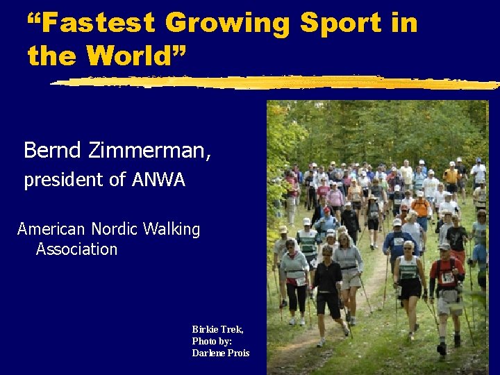 “Fastest Growing Sport in the World” Bernd Zimmerman, president of ANWA American Nordic Walking