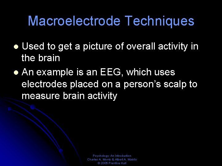 Macroelectrode Techniques Used to get a picture of overall activity in the brain l