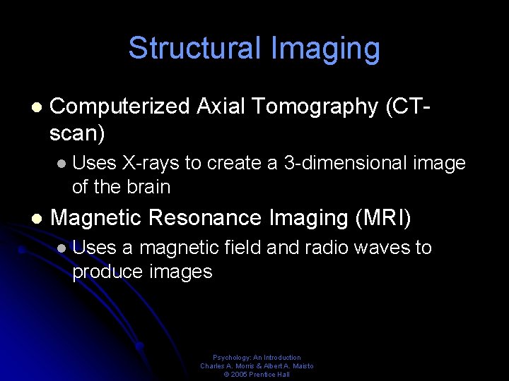 Structural Imaging l Computerized Axial Tomography (CTscan) l l Uses X-rays to create a