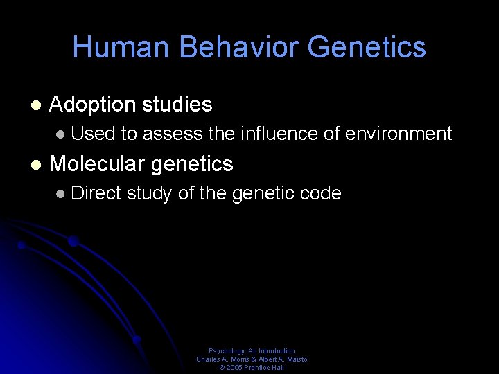 Human Behavior Genetics l Adoption studies l l Used to assess the influence of