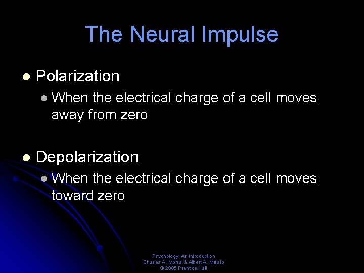 The Neural Impulse l Polarization l l When the electrical charge of a cell