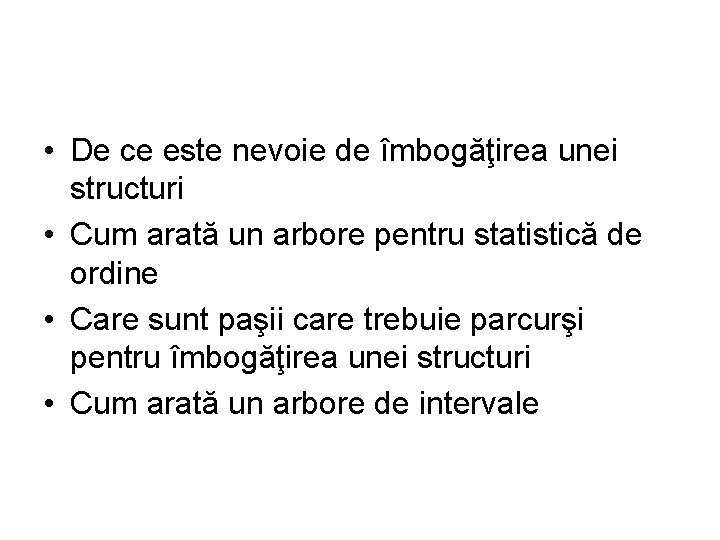  • De ce este nevoie de îmbogăţirea unei structuri • Cum arată un