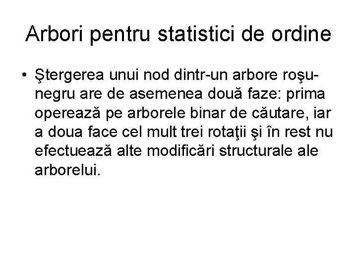 Arbori pentru statistici de ordine • Ştergerea unui nod dintr-un arbore roşunegru are de