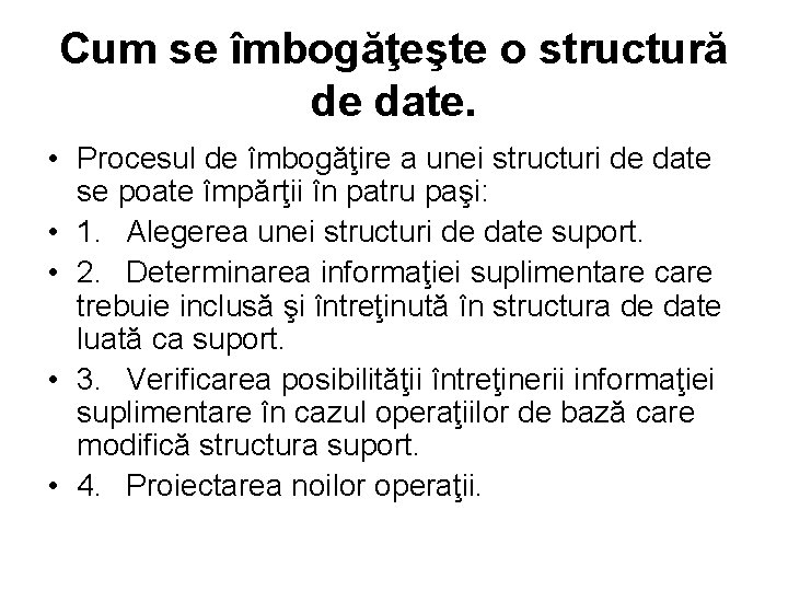 Cum se îmbogăţeşte o structură de date. • Procesul de îmbogăţire a unei structuri