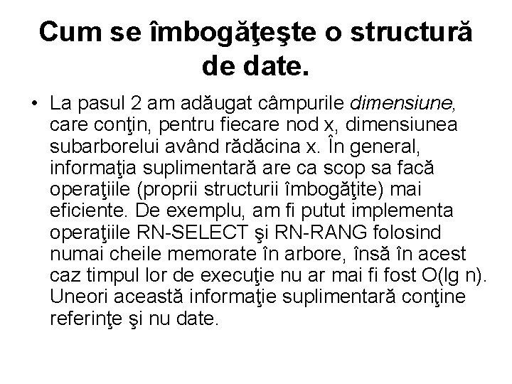 Cum se îmbogăţeşte o structură de date. • La pasul 2 am adăugat câmpurile