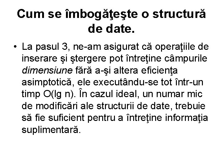 Cum se îmbogăţeşte o structură de date. • La pasul 3, ne-am asigurat că