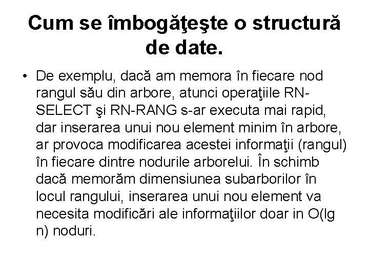 Cum se îmbogăţeşte o structură de date. • De exemplu, dacă am memora în