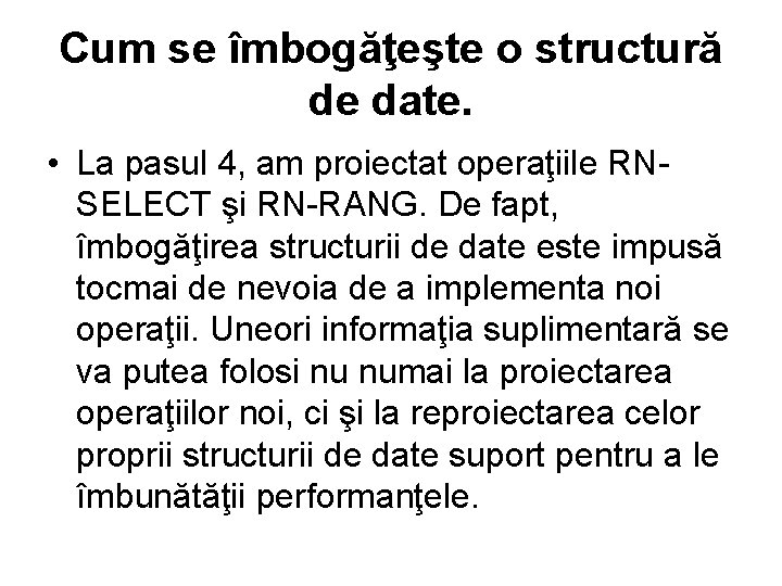 Cum se îmbogăţeşte o structură de date. • La pasul 4, am proiectat operaţiile